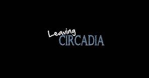 LEAVING CIRCADIA - Official Trailer