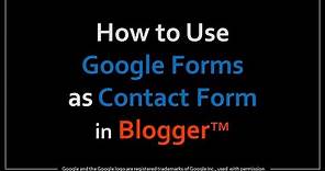 How to Use Google Forms as a Contact Form in Blogger