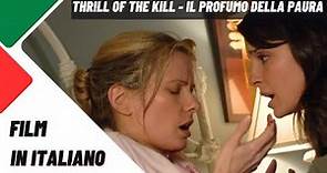 Thrill Of The Kill | Il profumo della paura | Drammatico | Film Completo in Italiano