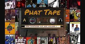 Phat Tape 1994 Southern Hip Hop Volume 1