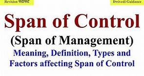 Span of Control, Types of Span of Control, Wide span, Narrow Span, Factors affecting Span of Control