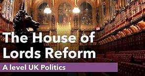 Reform of the House of Lords - A level Politics