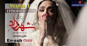 Shahrzad Series S1_E06 [English subtitle] | سریال شهرزاد قسمت ۰۶ | زیرنویس انگلیسی