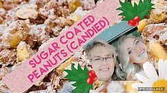 Candied Sugar Coated Peanuts - Old Fashioned Southern Christmas Candy