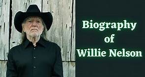 Biography of Willie Nelson | History | Lifestyle | Documentary