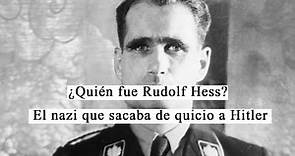 ¿Quién fue Rudolf Hess? El nazi que sacaba de quicio a Hitler