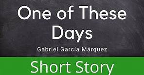 One of These Days - Gabriel García Márquez