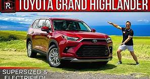 The 2024 Toyota Grand Highlander Hybrid Is A Supersized Family Friendly Electrified SUV