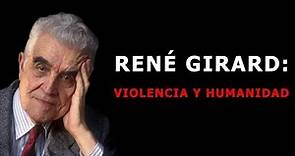 Violencia Y Humanidad: René Girard y el Deseo Mimético