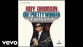 Roy Orbison - Oh, Pretty Woman (Audio)