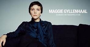 Maggie Gyllenhaal | Career Retrospective