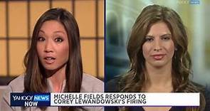Michelle Fields on Trump firing Corey Lewandowski