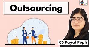 Outsourcing | Outsourcing Explained| What is Outsourcing?| Meaning of Outsourcing |Business Studies