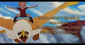 Michelle ~ Bernardo y Bianca - Rescuers Down Under song (spanish version)