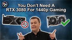 You DON'T need a RTX 3080 for 1440p Gaming at 144Hz