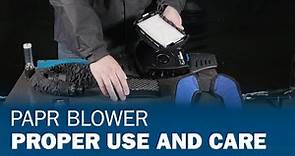 PAPR Blower Proper Use and Care