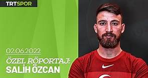 Özel Röportaj: Salih Özcan | Milli Takım tercihi, Zidane, Güreş, Dortmund, Stefan Kuntz...