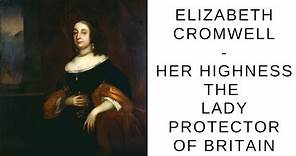 Elizabeth Cromwell - Her Highness The Lady Protector Of Britain