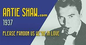 Artie Shaw - Please Pardon Us We're In Love