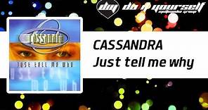 CASSANDRA - Just tell me why [Official]