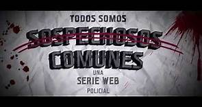 Teaser Trailer Sospechosos Comunes - Serie Web.