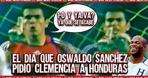 El día que Oswaldo Sánchez pidió PIEDAD a Honduras, el ridículo de la Selección Mexicana, Boser