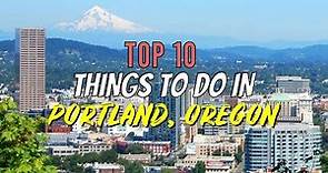 Top 10 Things to do in Portland, Oregon