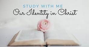 Identity In Christ Bible Verses | Study with Me