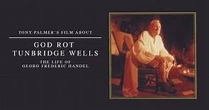 God Rot Tunbridge Wells – The Life Of Georg Frederic Handel Movie by Tony Palmer 1985