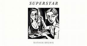 Nathan Brown - SUPERSTAR (Official Audio Video)