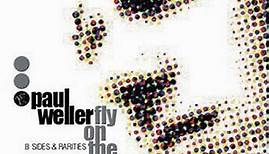 Paul Weller - Fly On The Wall (B Sides & Rarities)