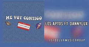 Me Voy Contigo- Los Aptos ft. DannyLux (Letra) 2021