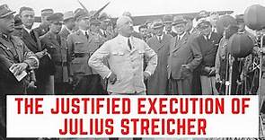 The JUSTIFIED Execution Of Julius Streicher - The EVIL Nazi Newspaper Editor