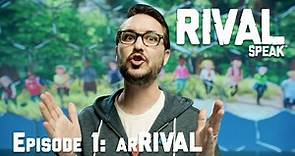 Rival Speak Episode 1: arRIVAL