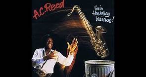 A.C. Reed - I'm In The Wrong Business!