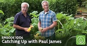 Growing a Greener World Episode 1006: Catching Up with TV Garden Legend Paul James