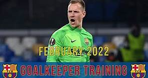 Ter Stegen & Neto | FC Barcelona: Goalkeeper Training | February 2022 (with Tenas, Peña & Carević)