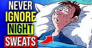NEVER IGNORE NIGHT SWEATS | Major Causes In MEN