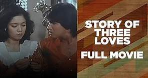 STORY OF THREE LOVES: Maricel Soriano, Snooky Serna & Lani Mercado | Full Movie