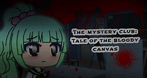 Mystery Club:Tale of the Bloody Canvas || Original GLMM || A Mystery Horror Gachalife Mini Movie