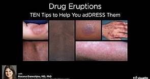 Drug Eruptions: TEN tips to help you adDRESS them