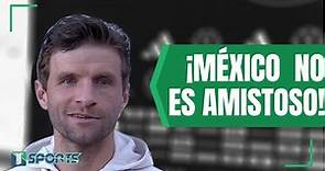 Thomas Müller SENTENCIA que el JUEGO contra la Selección Mexicana NO SERÁ un PARTIDO AMISTOSO