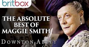The Absolute Best of Maggie Smith | Downton Abbey