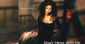 Karyn White- Don't mess with me
