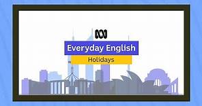 Everyday English: Holidays