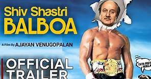 Shiv Shastri Balboa Official Trailer | Shiv Shastri Balboa Movie Trailer anupan kher, Neena gupta