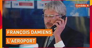 François Damiens - L'aéroport - Comédie+
