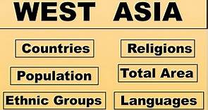 Know the Western Asia | Countries | Major Religions | Major Ethnic Groups | Area | Population etc