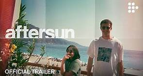 AFTERSUN | Official Trailer | Now Streaming on MUBI