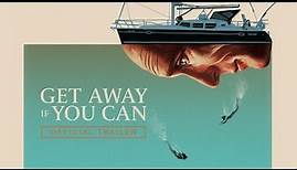 Get Away If You Can - Official Trailer (2022)